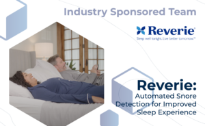 Graphic with "Industry Sponsored Team" at the top, the Reverie logo, and the project title, "Reverie: Automated Snore Detection for Improved Sleep Experience" on the bottom. On the left, a woman and man happily lie in a bed, with the man's side slightly elevated.