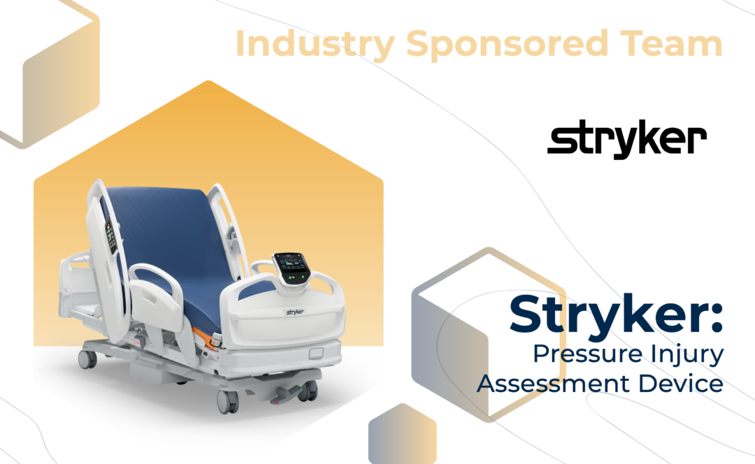 Graphic with "Industry Sponsored Team" at the top, the Stryker logo, and the project title, "Stryker: Pressure Injury Assessment Device" on the bottom. On the left, a digital rendering of a hospital bed.